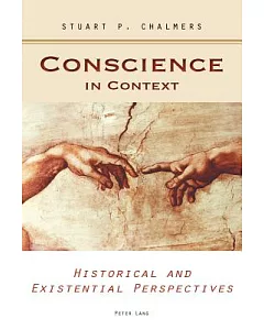 Conscience in Context: Historical and Existential Perspectives