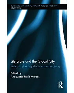 Literature and the Glocal City: Reshaping the English Canadian Imaginary