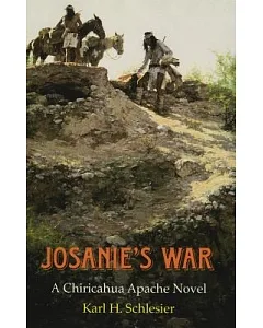 Josanie’s War: A Chiricahua Apache Novel