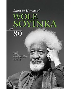 Essays in Honour of Wole Soyinka at 80
