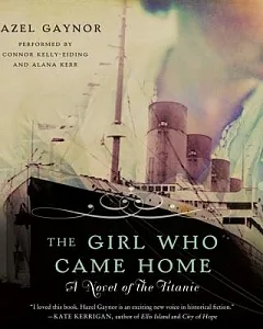 The Girl Who Came Home: A Novel of the Titanic: Library Edition