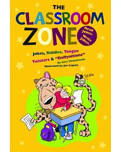 Classroom Zone, the: Jokes, Riddles, Tongue Twisters & 