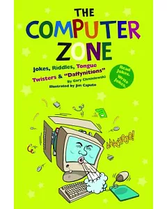 Computer Zone, the: Jokes, Riddles, Tongue Twisters & 