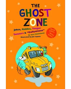 Ghost Zone, the: Jokes, Riddles, Tongue Twisters & 