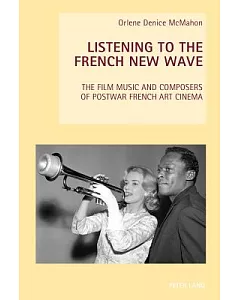 Listening to the French New Wave: The Film Music and Composers of Postwar French Art Cinema