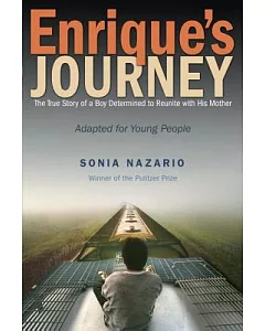 Enrique’s Journey: The True Story of a Boy Determined to Reunite With His Mother