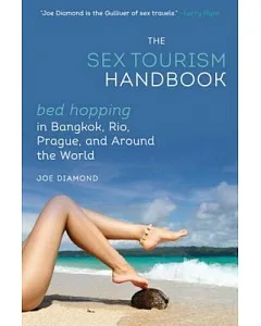 The Sex Tourism Handbook: Bed-Hopping in Bangkok, Rio, Prague, and Around the World