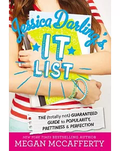 Jessica Darling’s It List: The Totally Not Guaranteed Guide to Popularity, Prettiness & Perfection