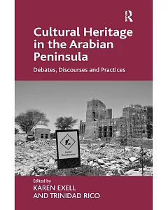 Cultural Heritage in the Arabian Peninsula: Debates, Discourses and Practices