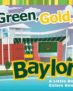 Green, Gold, Baylor: A Little Bear Colors Book