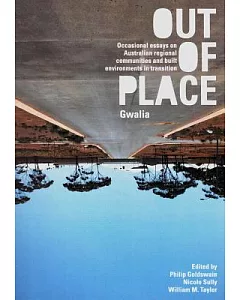 Out of Place Gwalia: Occasional Essays on Australian Regional Communities and Built Environments in Transition