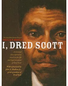 I, Dred Scott: A Fictional Slave Narrative Based on the Life and Legal Precedent of Dred Scott