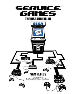 Service Games: The Rise and Fall of SEGA