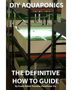 Diy Aquaponics: The Definitive How to Guide Grow Premium Food Wherever and Whenever You Want
