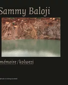 Sammy baloji: Memoire / Kolwezi