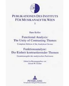 Functional Analysis: The Unity of Contrasting Themes / Funktionsanalyse: Die Einheit Kontrastierender Themen: Complete Edition o