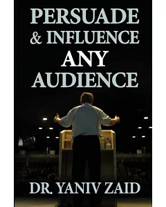 Persuade & Influence Any Audience