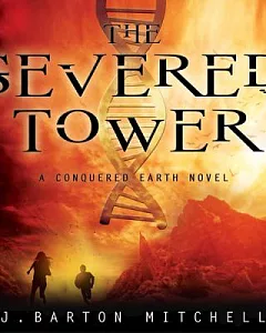 The Severed Tower: A Conquered Earth Novel