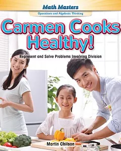 Carmen Cooks Healthy!: Represent and Solve Problems Involving Division