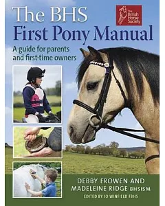 The BHS First Pony Manual: A Guide for Parents and First-Time Owners