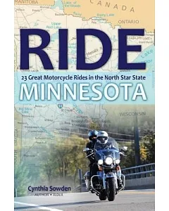 Ride Minnesota: 23 Great Motorcycle Rides in the North Star State