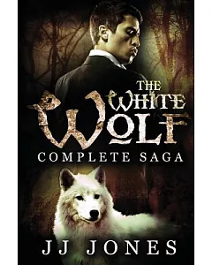 The White Wolf: the Complete Saga: Interracial Paranormal Romance