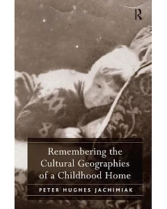 Remembering the Cultural Geographies of a Childhood Home