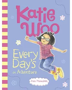 Katie Woo, Every Day’s an Adventure