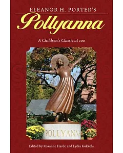 Eleanor H. Porter’s Pollyanna: A Children’s Classic at 100