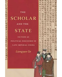 The Scholar and the State: Fiction as Political Discourse in Late Imperial China