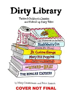 Dirty Library: Twisted Children’s Classics and Folked-Up Fairy Tales
