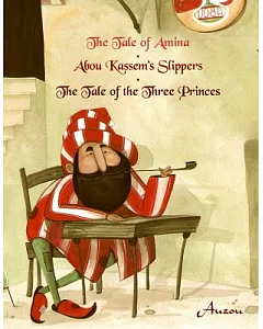 The Tale of Amina, Abou Kassem’s Slippers, the Tale of the Three Princes