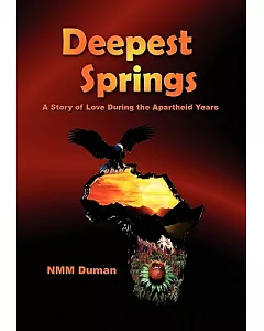 Deepest Springs: A Story of Love During the Apartheid Years