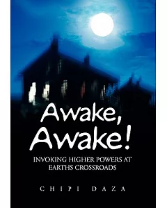 Awake, Awake!: Invoking Higher Powers at Earths Crossroads