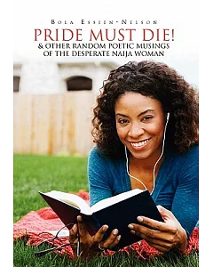 Pride Must Die! & Other Random Poetic Musings of the Desperate Naija Woman