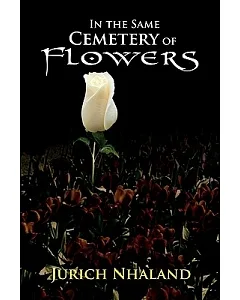 In the Same Cemetery of Flowers: In the Same Cimetery of Flowers