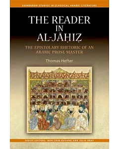 The Reader in al-Jahiz: The Epistolary Rhetoric of an Arabic Prose Master