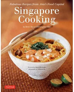 Singapore Cooking: Fabulous Recipes from Asia’s Food Capital