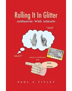 Rolling It in Glitter: Arithmetic With Attitude