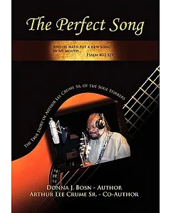 The Perfect Song: The True Story of Arthur Lee Crume Sr. of the Soul Stirrers