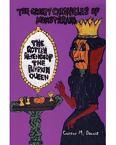 The Creepy Chronicles of Monsterain: The Rotten Revenge of the Pumpkin Queen