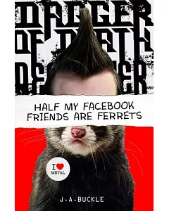 Half My Facebook Friends Are Ferrets