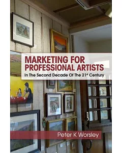 Marketing for Professional Artists: In the Second Decade of the 21st Century