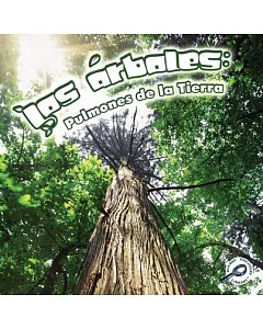 Los árboles / Trees: Pulmones de la Tierra / Earth’s Lungs