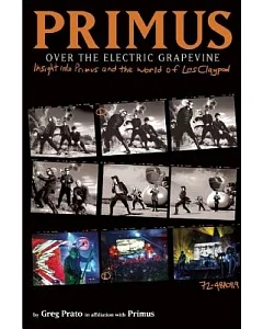 Primus: Over the Electric Grapevine--Insight into Primus and the World of Les Claypool