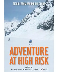 Adventure at High Risk: Stories from Around the Globe