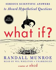 What If?: Serious Scientific Answers to Absurd Hypothetical Questions: Library Edition