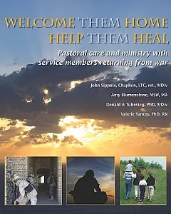 Welcome Them Home Help Them Heal: Pastoral Care and Ministry With Service Members Returning from War