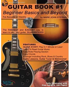 Guitar Book: Beginner Basics and Beyond: Fastest and Easiest Way to Learn to Play, Guaranteed!