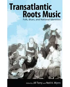 Transatlantic Roots Music: Folk, Blues, and National Identities